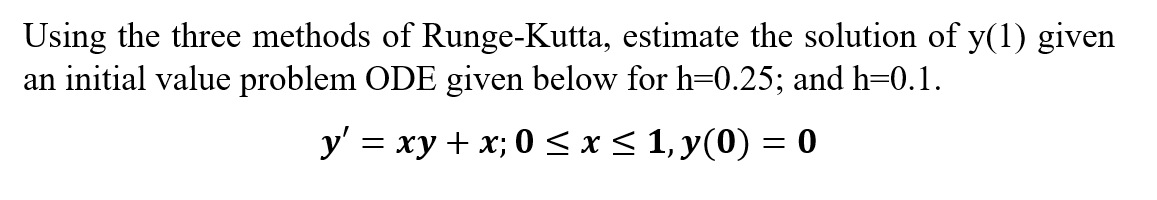 Solved Using the three methods of Runge-Kutta, estimate the | Chegg.com