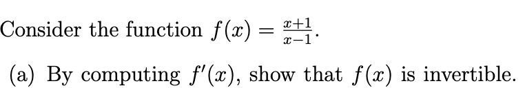 Solved Consider the function f(x)=x−1x+1. (a) By computing | Chegg.com