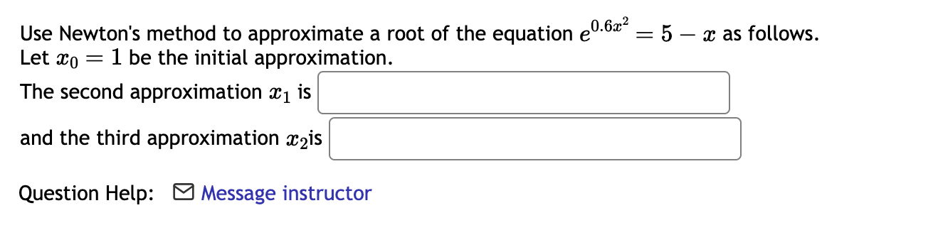 Solved Use Newton's method to approximate a root of the | Chegg.com