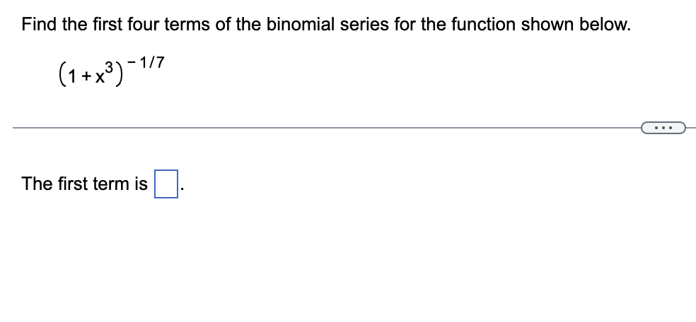 Solved Find The First Four Terms Of The Binomial Series For 7524