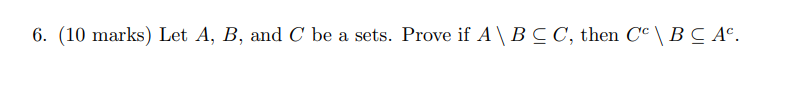 Solved 6. (10 marks) Let A, B, and C be a sets. Prove if A B | Chegg.com