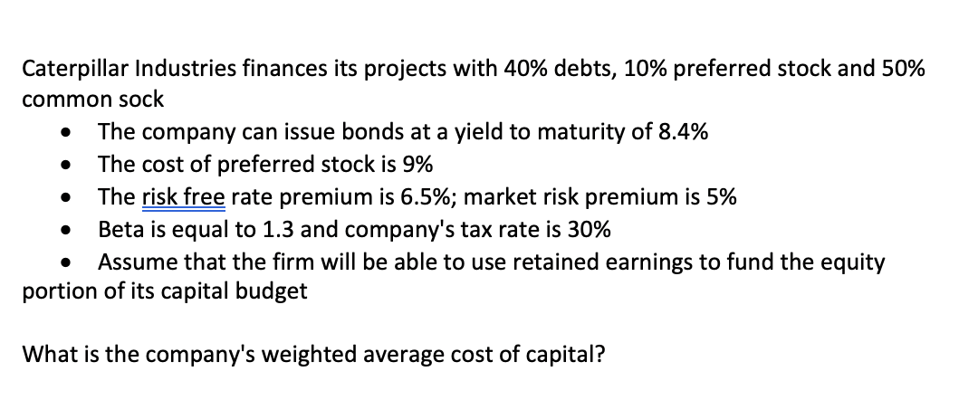 Solved Caterpillar Industries finances its projects with 40% | Chegg.com
