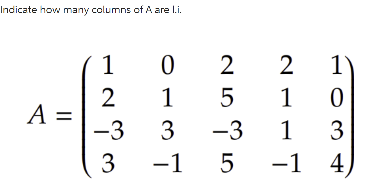 Solved Indicate how many columns of A are l.i. | Chegg.com