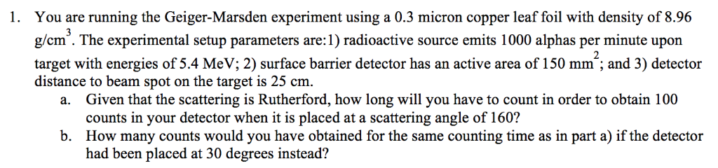 Solved You are running the Geiger-Marsden experiment using a | Chegg.com