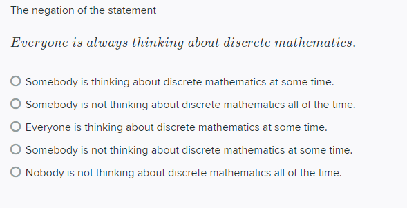 Solved The negation of the statement Everyone is always | Chegg.com