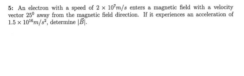 Solved 5: An electron with a speed of 2 x 10'm/s enters a | Chegg.com