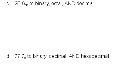 Solved C. 2 B.616 To Binary, Octal, AND Decimal D. 77.78 To | Chegg.com