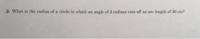 Solved 2. What is the radius of a circle in which an angle | Chegg.com