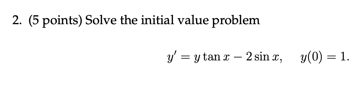 Solved 2. (5 points) Solve the initial value problem | Chegg.com
