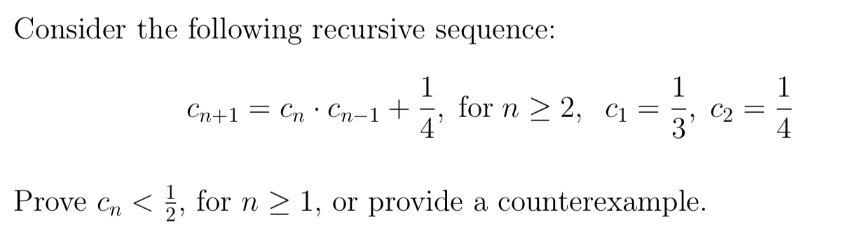 Solved Consider the following recursive sequence: 1 = Cn+1 1 | Chegg.com