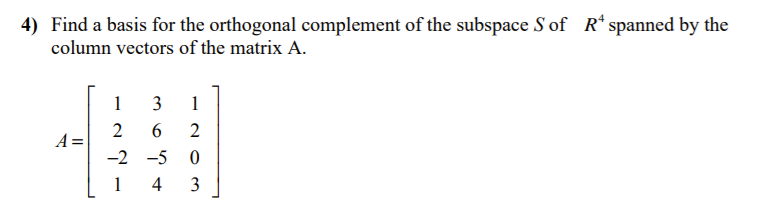 Solved 4) Find a basis for the orthogonal complement of the | Chegg.com