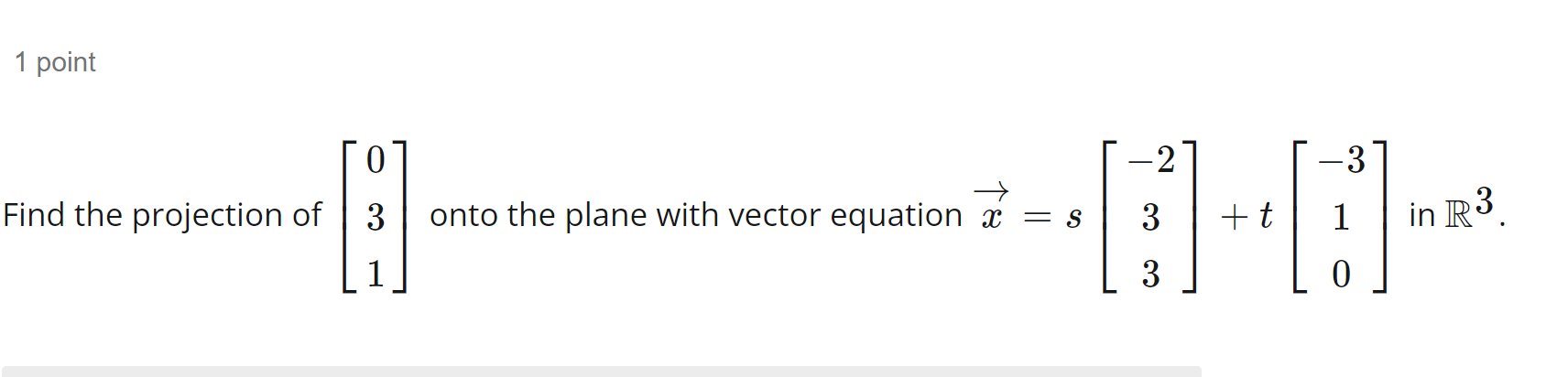 Solved Find the projection of ⎣⎡031⎦⎤ onto the plane with | Chegg.com