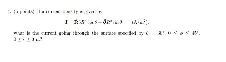Solved 4. (5 points) If a current density is given by: J = | Chegg.com