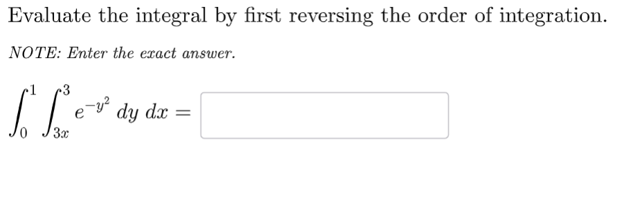 Solved Evaluate the integral by first reversing the order of | Chegg.com