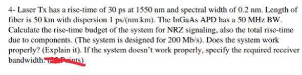 Solved 4- Laser Tx has a rise-time of 30 ps at 1550 nm and | Chegg.com