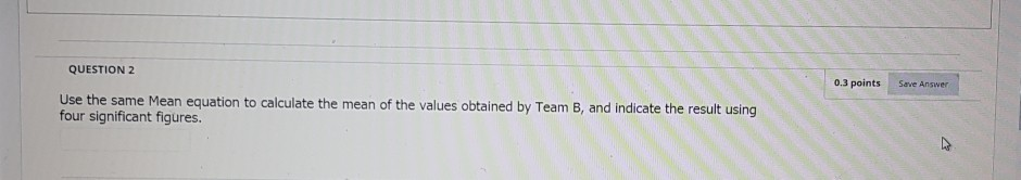 Solved QUESTION 2 0.3 points Save Answer Use the same Mean | Chegg.com