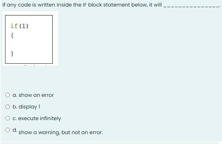 Solved If any code is written inside the IF block statement | Chegg.com