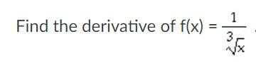 Solved Find the derivative of f(x)=3x1 | Chegg.com