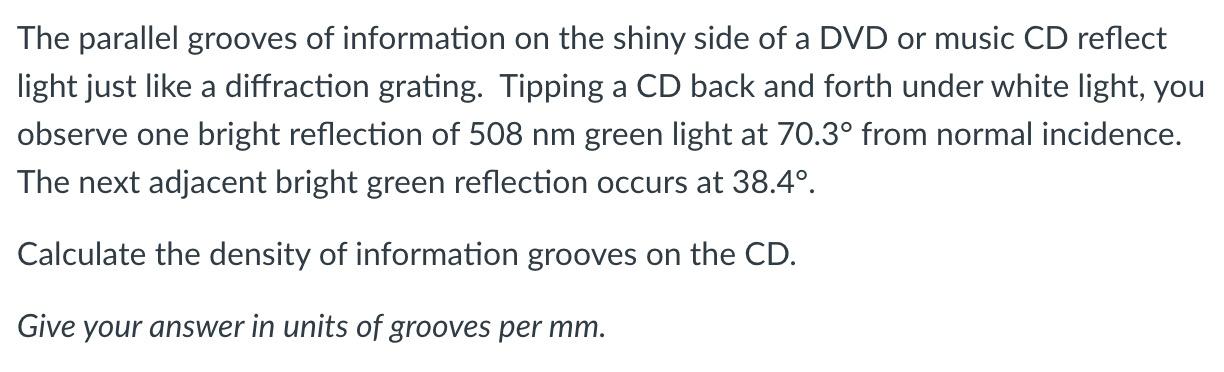 Solved The parallel grooves of information on the shiny side | Chegg.com