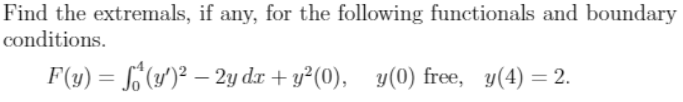 Solved Find the extremals, if any, for the following | Chegg.com