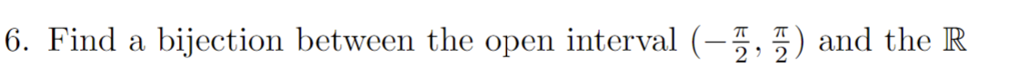 Solved 6. Find a bijection between the open interval | Chegg.com