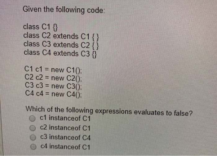 Solved Given the following code: class C1 0 class C2 extends | Chegg.com