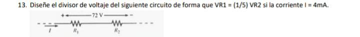 VR1 \( =(1 / 5) \) VR2 si la corriente I \( =4 \mathrm{~mA} \).