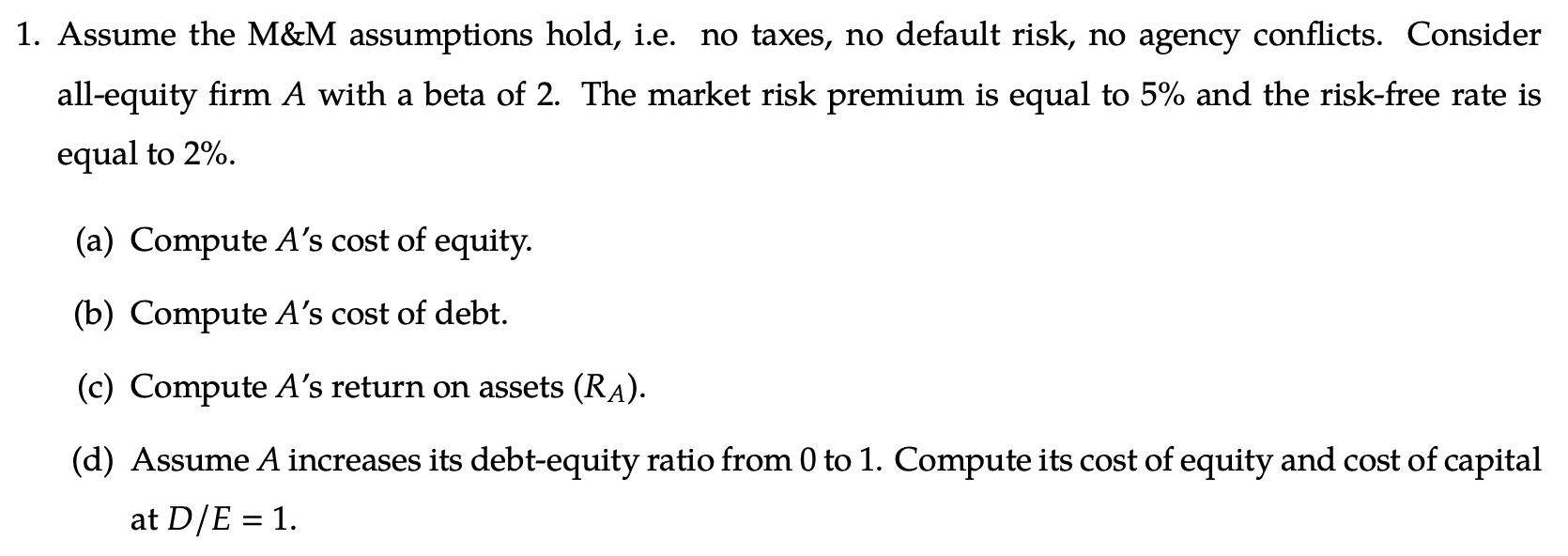 Solved 1. Assume the M&M assumptions hold, i.e. no taxes, no | Chegg.com