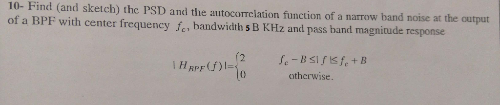 Solved 10- Find (and sketch) the PSD and the autocorrelation | Chegg.com