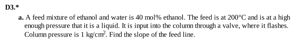 Solved D3.* a. A feed mixture of ethanol and water is 40 | Chegg.com