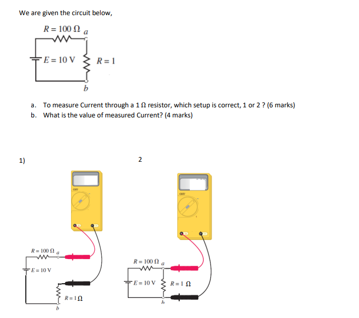 Solved We are given the circuit below, a. To measure Current | Chegg.com