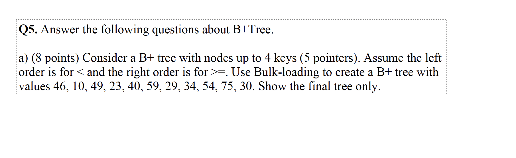 Solved Q5. Answer the following questions about B+ Tree. a) | Chegg.com