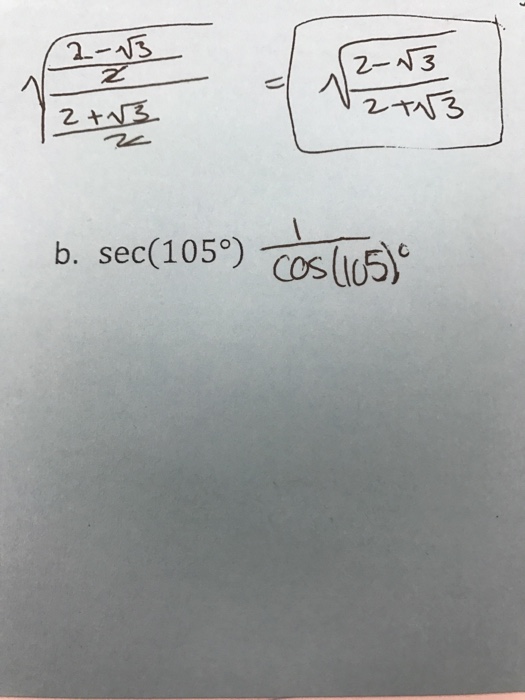 Solved Solve using half angle identity sec(105 degree)
