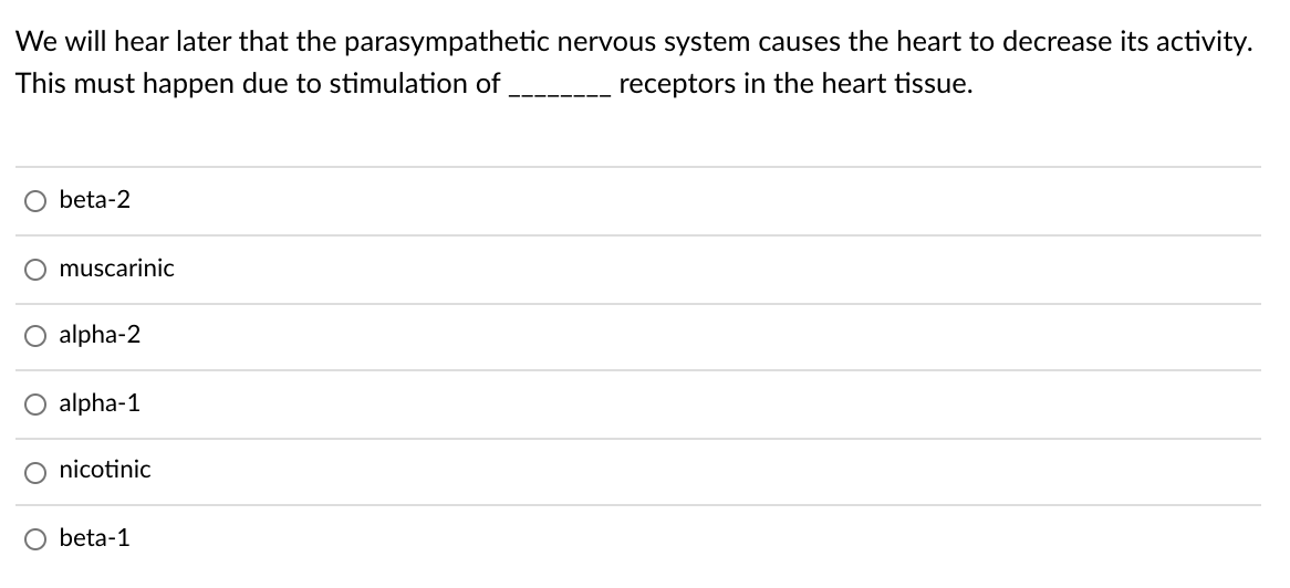 We will hear later that the parasympathetic nervous system causes the heart to decrease its activity. This must happen due to