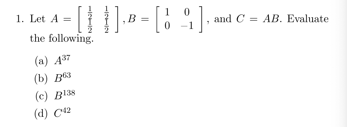 Solved 1. Let A = B = 1 0 0 and C = AB. Evaluate the | Chegg.com