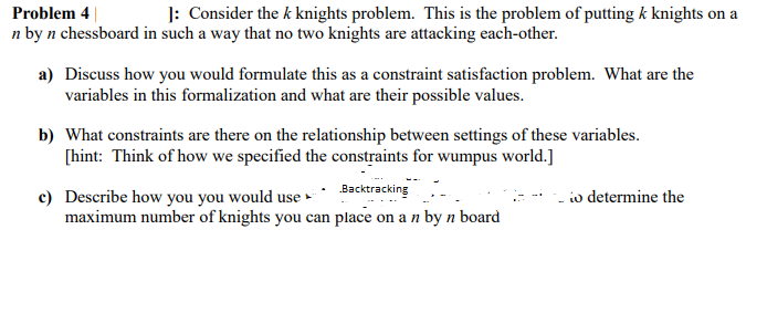 Solved Problem 4 ]: Consider the k knights problem. This is | Chegg.com
