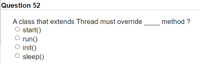 Solved Question 52 method ? A class that extends Thread must | Chegg.com