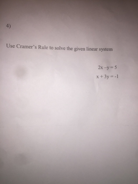 Solved 4) Use Cramer's Rule to solve the given linear system | Chegg.com