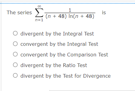 Solved he series ∑n=1∞(n+48)ln(n+48)1 is divergent by the | Chegg.com