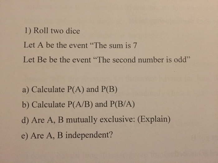 Solved Roll two dice Let A be the event "The sum is 7 Let