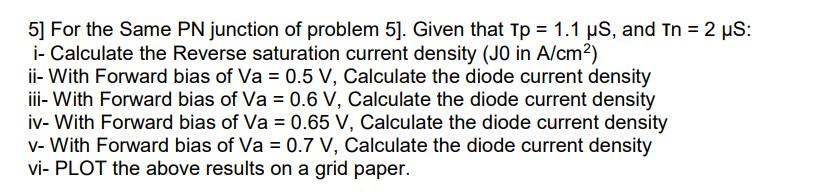 Solved 5] For the Same PN junction of problem 5]. Given that | Chegg.com