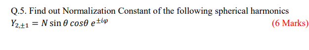 Solved Q.5. Find out Normalization Constant of the following | Chegg.com