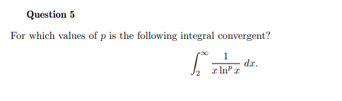 Solved For Which Values Of P Is The Following Integral | Chegg.com