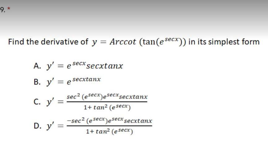 Solved 9. Find the derivative of y = Arccot (tan(esecx)) in | Chegg.com