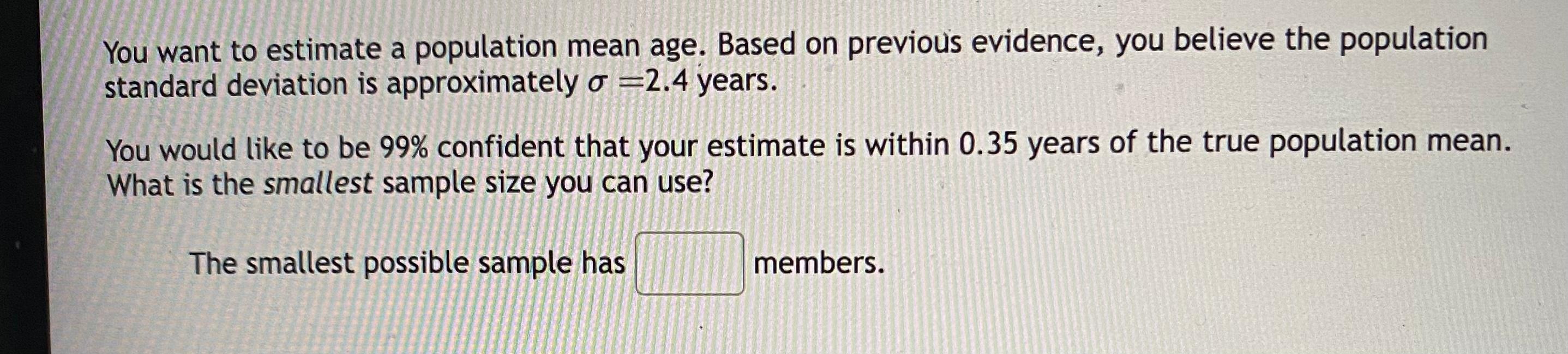 Solved You want to estimate a population mean age. Based on | Chegg.com