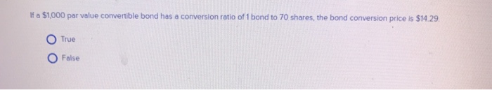 Solved If a $1,000 par value convertible bond has a | Chegg.com
