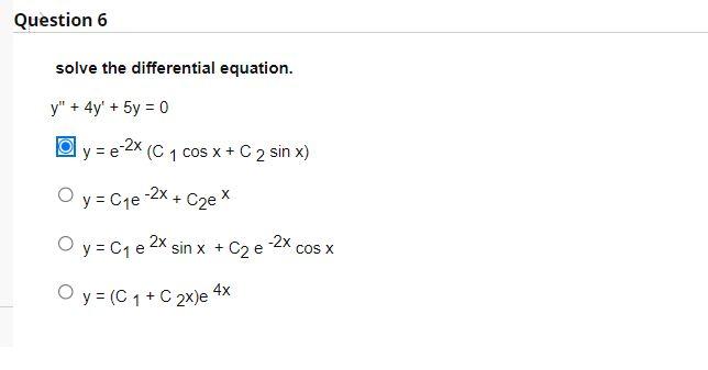 solve the differential equation. \[ \begin{array}{l} y^{\prime \prime}+4 y^{\prime}+5 y=0 \\ y=e^{-2 x}\left(C_{1} \cos x+C_{