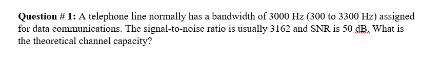 Solved Question # 1: A telephone line normally has a | Chegg.com
