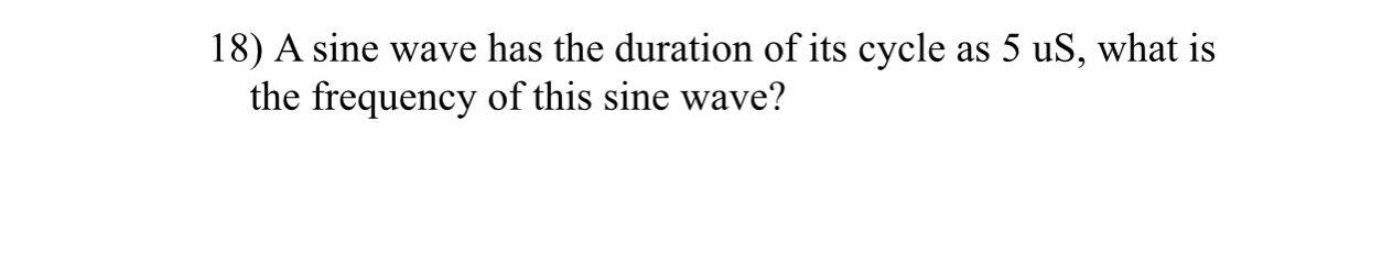 Solved 18) A sine wave has the duration of its cycle as 5 | Chegg.com