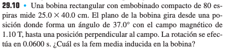 29.10 - Una bobina rectangular con embobinado compacto de 80 espiras mide \( 25.0 \times 40.0 \mathrm{~cm} \). El plano de la